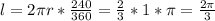 l=2\pi r*\frac{240}{360}=\frac{2}{3}*1*\pi=\frac{2\pi}{3}