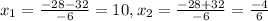 x_1=\frac{-28-32}{-6}=10, x_2=\frac{-28+32}{-6}=\frac{-4}{6}