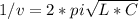 1/v=2*pi\sqrt{L*C}