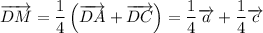 \overrightarrow{DM}=\dfrac{1}{4}\left(\overrightarrow{DA}+\overrightarrow{DC}\right)=\dfrac{1}{4}\overrightarrow{a}+\dfrac{1}{4}\overrightarrow{c}