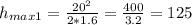 h_{max1}=\frac{20^2}{2*1.6}=\frac{400}{3.2}=125