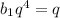 b_1q^4=q