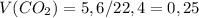 V(CO_{2})=5,6/22,4=0,25