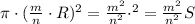 \pi\cdot(\frac mn\cdot R)^2=\frac{m^2}{n^2}\cdot\piR^2=\frac{m^2}{n^2}S