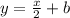 y=\frac{x}{2}+b