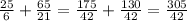 \frac{25}{6} + \frac{65}{21} = \frac{175}{42} + \frac{130}{42} = \frac{305}{42}