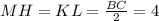 MH=KL= \frac{BC}{2} =4