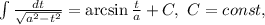 \int {\frac{dt}{\sqrt{a^2-t^2} }}=\arcsin\frac{t}{a} +C,\,\,C=const,