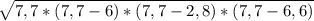 \sqrt{7,7*(7,7-6)*(7,7-2,8)*(7,7-6,6)}