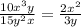 \frac{10 {x}^{3} y}{15 {y}^{2} x} = \frac{2 {x}^{2} }{3y}