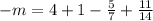 - m = 4 + 1 - \frac{5}{7} + \frac{11}{14}