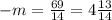 - m = \frac{69}{14} = 4 \frac{13}{14}