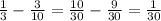 \frac{1}{3}- \frac{3}{10}=\frac{10}{30}-\frac{9}{30}=\frac{1}{30}