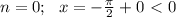 n=0;\,\,\,\, x=- \frac{\pi}{2} +0\ \textless \ 0