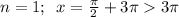 n=1;\,\,\, x= \frac{\pi}{2} +3 \pi 3\pi