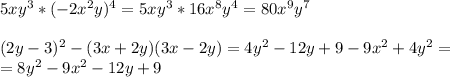 5xy^3*(-2x^2y)^4=5xy^3*16x^8y^4=80x^9y^7 \\ \\ (2y-3)^2-(3x+2y)(3x-2y)=4y^2-12y+9-9x^2+4y^2= \\ = 8y^2-9x^2-12y+9 \\