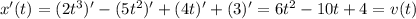 x'(t)=(2t^3)'-(5t^2)'+(4t)'+(3)'=6t^2-10t+4=v(t)