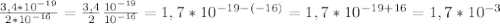 \frac{3,4*10^{-19}}{2*10^{-16}} = \frac{3,4}{2} \frac{10^{-19}}{ 10^{-16}}=1,7*10^{-19-(-16)}=1,7*10^{-19+16}=1,7*10^{-3}