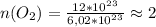 n(O_{2})=\frac{12 * 10^2^3}{6,02*10^2^3}} \approx 2