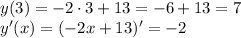 y(3)=-2 \cdot 3+13=-6+13=7\\ y'(x)= (-2x+13)'=-2