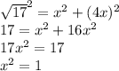 \sqrt{17}^{2}=x^{2}+(4x)^{2}\\17=x^{2}+16x^{2}\\17x^{2}=17\\x^{2}=1