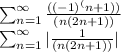 \sum_{n=1}^{\infty}\frac{((-1)^(n+1))}{(n(2n+1))}\\ \sum_{n=1}^{\infty}|\frac{1}{(n(2n+1))}|