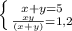 \left \{ {{x+y=5} \atop {\frac{xy}{(x+y)}=1,2} \right.