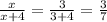 \frac{x}{x+4} = \frac{3}{3+4} = \frac{3}{7}