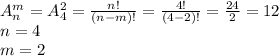 A_n^m=A_4^2=\frac{n!}{(n-m)!}=\frac{4!}{(4-2)!}=\frac{24}{2}}=12\\n=4\\m=2