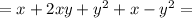 =x+2xy+y^2+x-y^2=