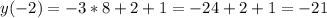 y(-2)=-3*8+2+1=-24+2+1=-21