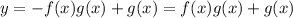 y=-f(x)g(x)+g(x)=f(x)g(x)+g(x)