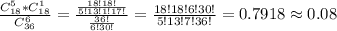 \frac{C_{18}^{5} * C_{18}^{1}}{C_{36}^{6}}=\frac{\frac{18!18!}{5!13!1!17!}}{\frac{36!}{6!30!}}=\frac{18!18!6!30!}{5!13!7!36!}=0.7918\approx0.08