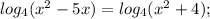 log_{4} (x^2-5x) = log_{4}(x^2+4);