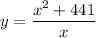 y=\dfrac{x^2+441}{x}