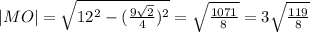 |MO|= \sqrt{12^2-(\frac{9\sqrt{2}}{4})^2}}=\sqrt{\frac{1071}{8}}=3\sqrt{\frac{119}{8}}