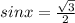 sinx=\frac{ \sqrt{3}}{2}