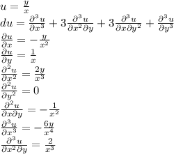 u=\frac yx\\ du=\frac{\partial^3u}{\partial x^3}+3\frac{\partial^3u}{\partial x^2\partial y}+3\frac{\partial^3u}{\partial x\partial y^2}+\frac{\partial^3u}{\partial y^3}\\ \frac{\partial u}{\partial x}=-\frac y{x^2}\\ \frac{\partial u}{\partial y}=\frac1x\\ \frac{\partial^2u}{\partial x^2}=\frac{2y}{x^3}\\ \frac{\partial^2u}{\partial y^2}=0\\ \frac{\partial^2u}{\partial x\partial y}=-\frac1{x^2}\\ \frac{\partial^3u}{\partial x^3}=-\frac{6y}{x^4}\\ \frac{\partial^3u}{\partial x^2\partial y}=\frac2{x^3}