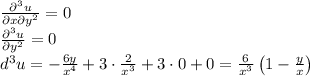 \frac{\partial^3u}{\partial x\partial y^2}=0\\ \frac{\partial^3u}{\partial y^2}=0\\d^3u=-\frac{6y}{x^4}+3\cdot\frac2{x^3}+3\cdot0+0=\frac6{x^3}\left(1-\frac yx\right)