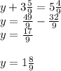 y+3 \frac{5}{9}=5 \frac{4}{9}\\y=\frac{49}{9}-\frac{32}{9}\\y=\frac{17}{9}\\\\y=1\frac{8}{9}