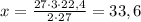 x=\frac{27\cdot3\cdot22,4}{2\cdot27}=33,6