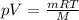 pV=\frac{mRT}{M}