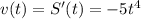 v(t)=S'(t)=-5t^4