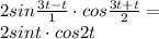 2sin\frac{3t-t}{1}\cdot cos\frac{3t+t}{2}= \\\ 2sint\cdot cos2t