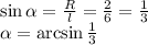 \sin\alpha=\frac Rl=\frac26=\frac13\\\alpha=\arcsin\frac13