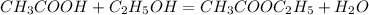 CH_3COOH+C_2H_5OH=CH_3COOC_2H_5+H_2O