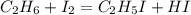 C_2H_6+I_2=C_2H_5I+HI