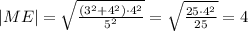 |ME|=\sqrt{\frac{(3^2+4^2)\cdot4^2}{5^2}}=\sqrt{\frac{25\cdot4^2}{25}} = 4