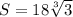 S=18\sqrt[3]{3}