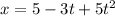 x=5-3t+5t^2